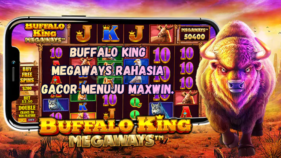 Buffalo King Megaways Rahasia Gacor Menuju Maxwin.